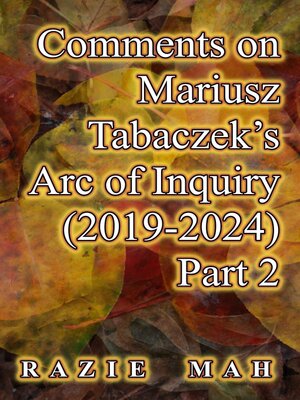 cover image of Comments on Mariusz Tabaczek's Arc of Inquiry (2019-2024) Part 2